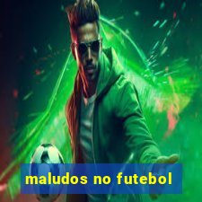 maludos no futebol